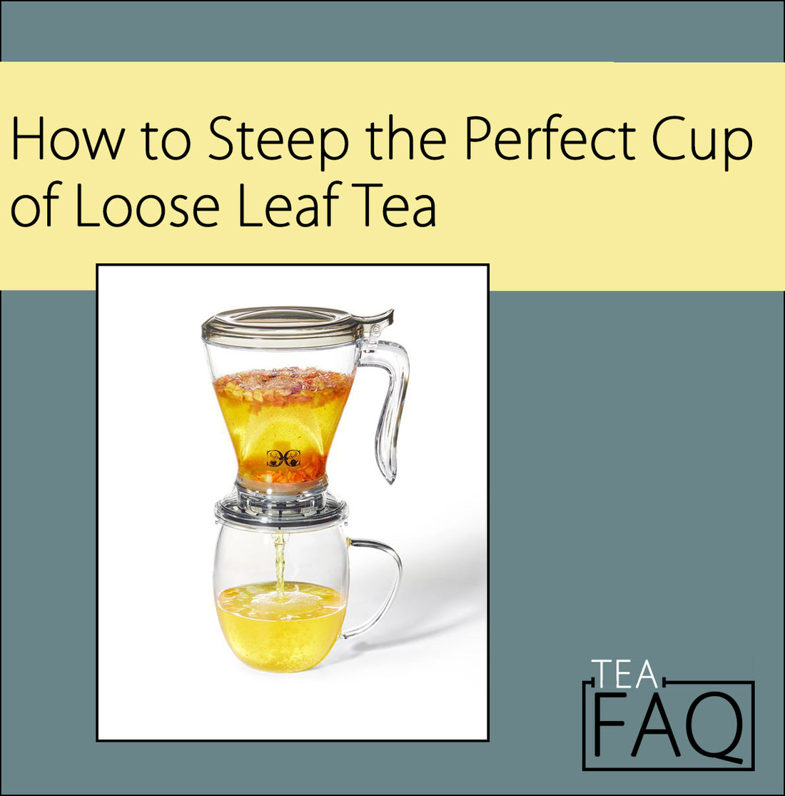 How to Brew / Steep the Perfect Cup of Loose Leaf Tea