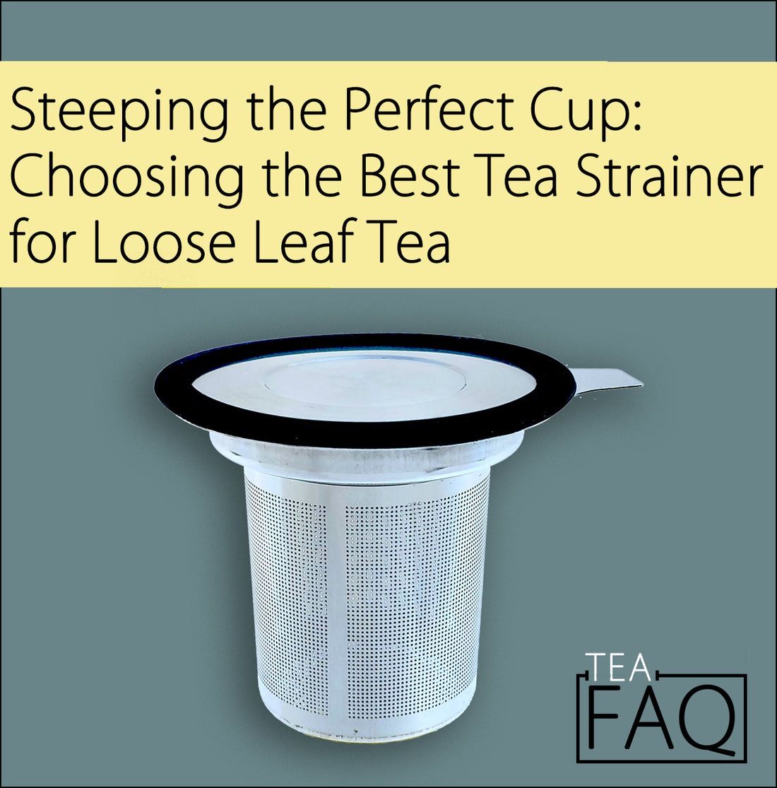 Steeping the Perfect Cup: Choosing The Best Tea Strainer for Loose Leaf Tea