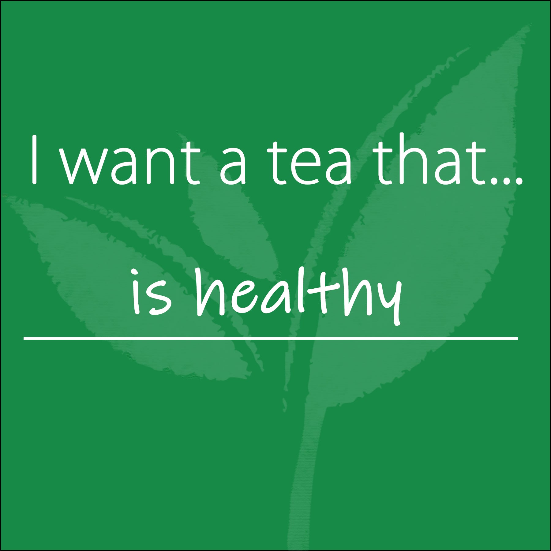 I Want a Tea That is Healthy – SoMo Tea